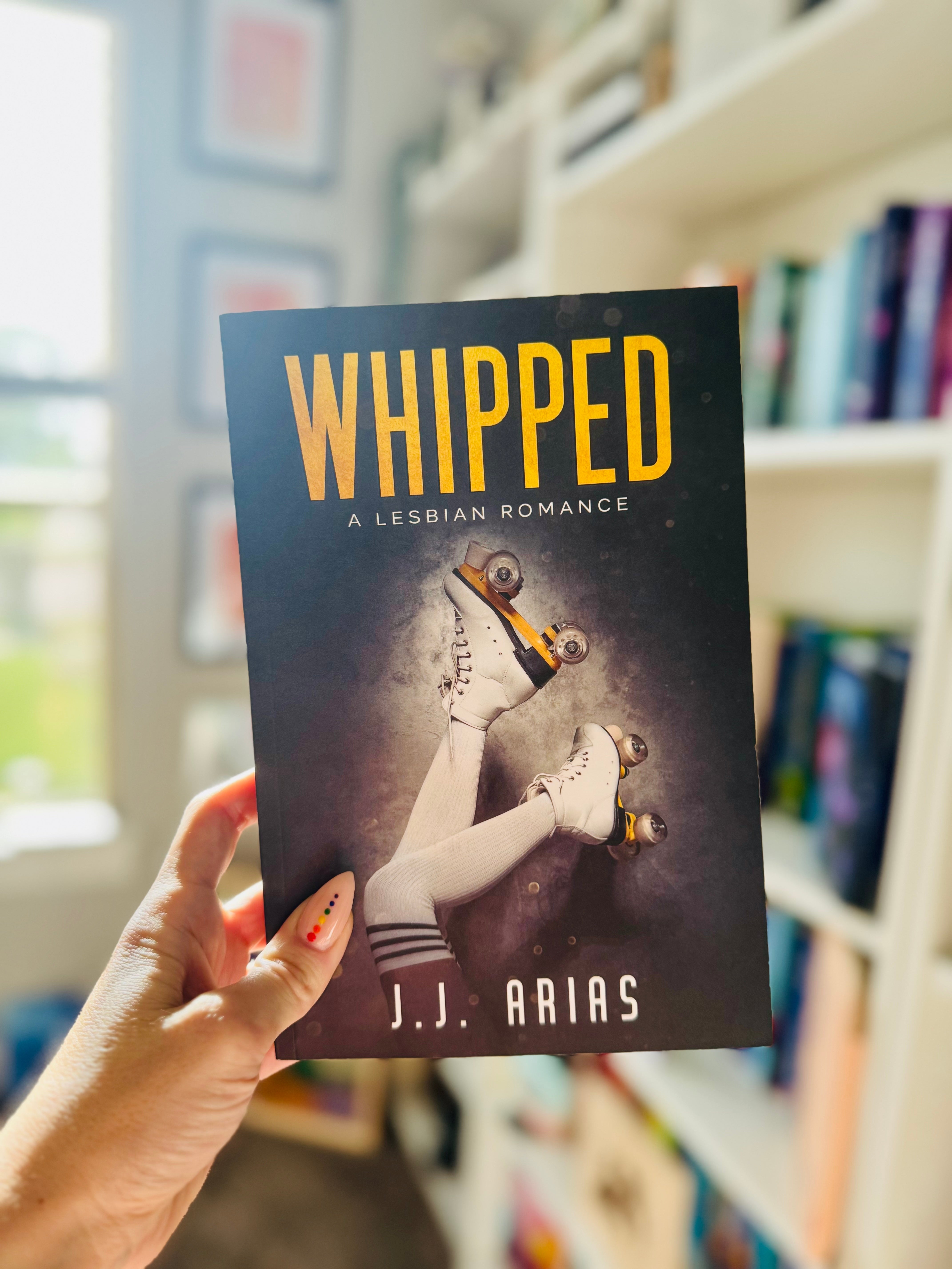 Whipped: A Lesbian Romance (signed)